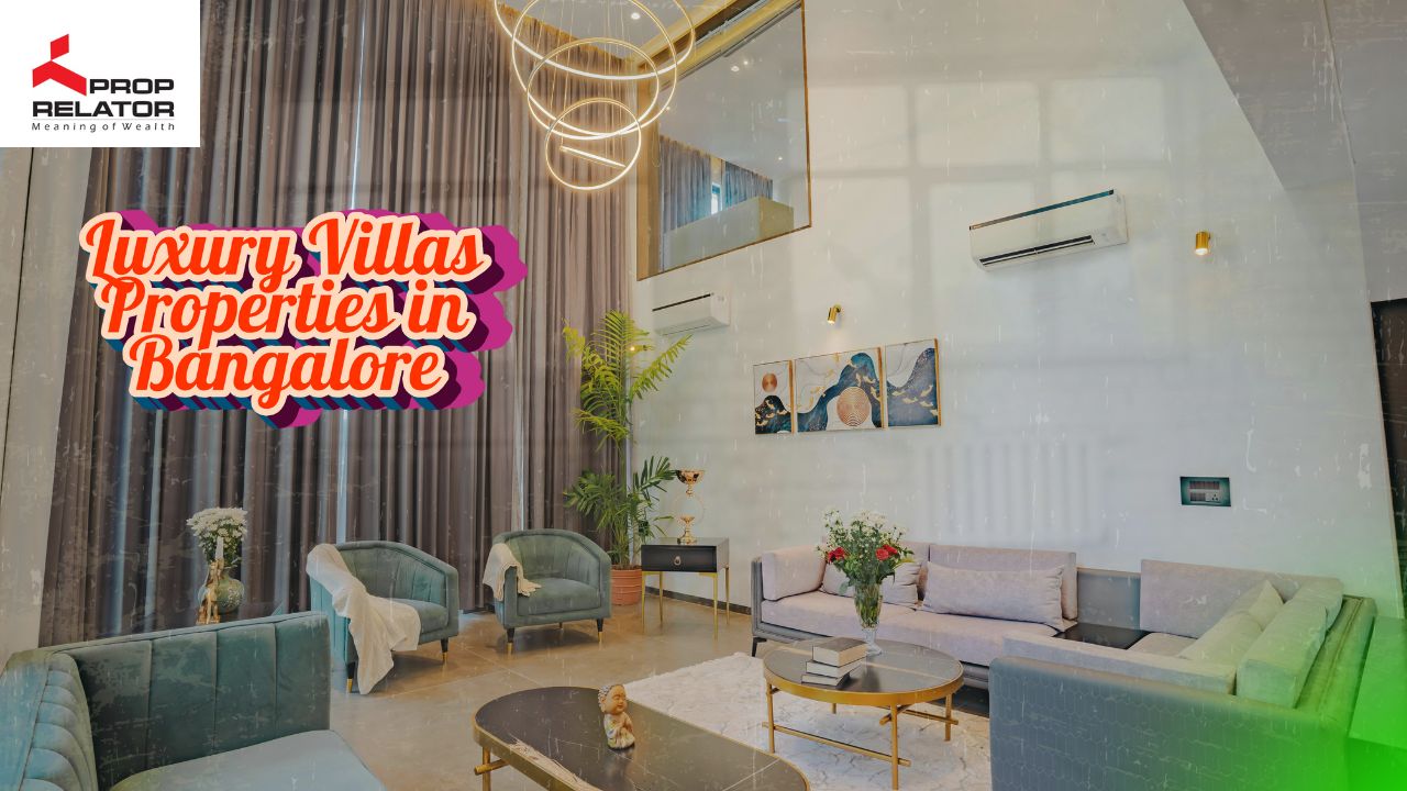 Discover Bangalore's Pinnacle of Luxury - An Exclusive Guide to Ultraluxury Villas with Proprelator